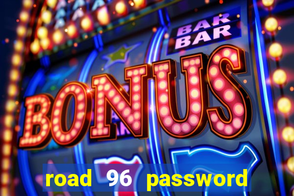 road 96 password happy taxi